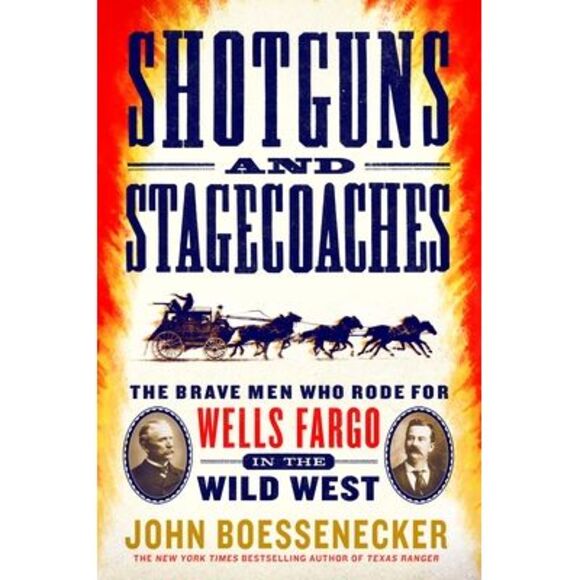 Shotguns and Stagecoaches: The Brave Men Who Rode for Wells Fargo in the Wild We - Picture 1 of 1